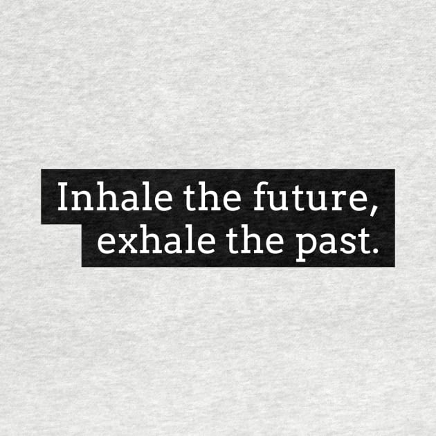 Inhale the future exhale the past by GMAT